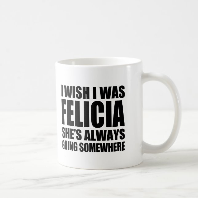 Ich wünsche, dass ich Felicialustige abgelegene Kaffeetasse (Rechts)