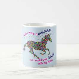 Ich wünsche, dass ich war ein Einhorn… Tasse