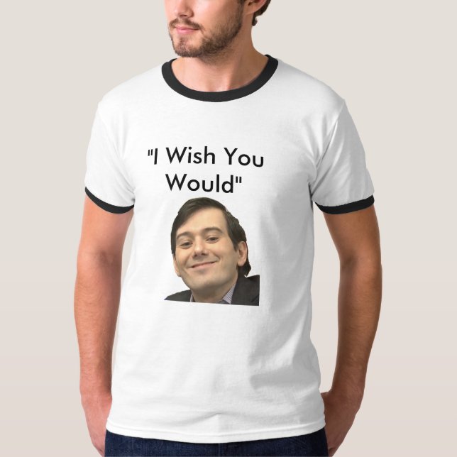 Ich wünsche, dass Sie wurden T-Shirt (Vorderseite)