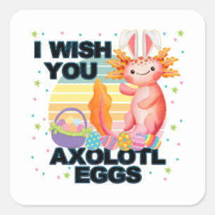 Ich wünsche dir Axolotl Eggs Osterfeiertag Quadratischer Aufkleber