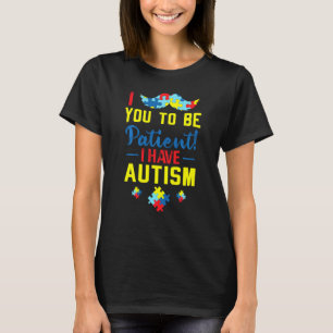 Ich wünsche dir Geduld, ich habe Autismus T-Shirt