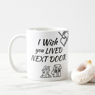 Ich wünsche Ihnen, dass Sie NÄCHSTE TÜR-Tasse L Kaffeetasse