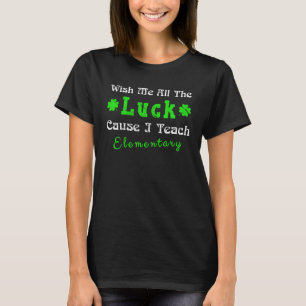Ich wünsche mir alles Glück, denn ich lehre elemen T-Shirt