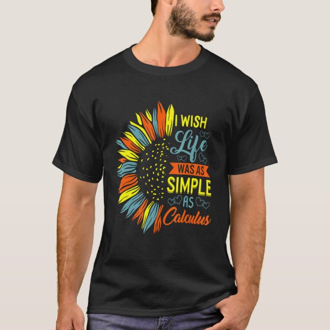 Ich wünschte, das Leben wäre einfach wie Mathemati T-Shirt (Vorderseite)