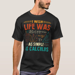 Ich wünschte, das Leben wäre so einfach wie die re T-Shirt
