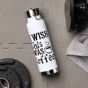 "Ich wünschte, das wäre Kaffee" - Lustige Typograf Trinkflasche