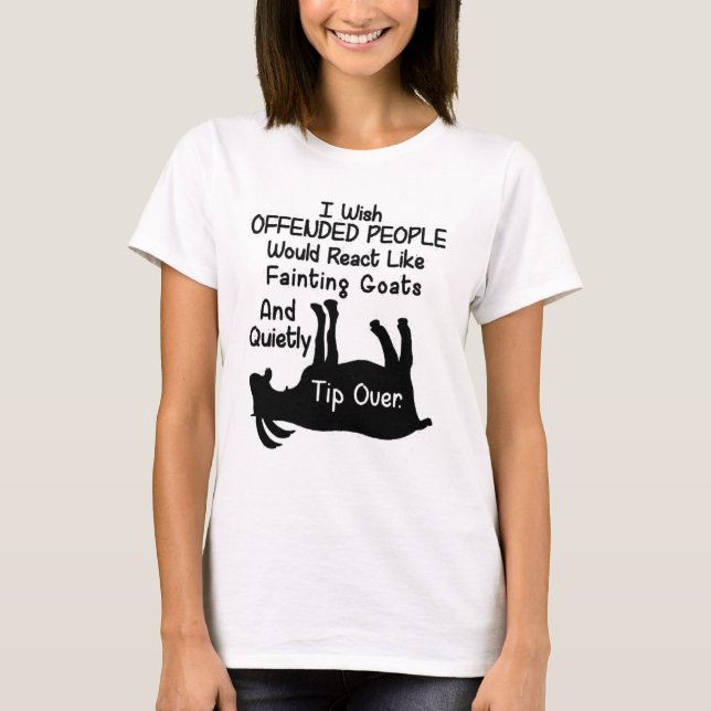 Ich wünschte, die Menschen beleidigt zu werden T-Shirt (Vorderseite)
