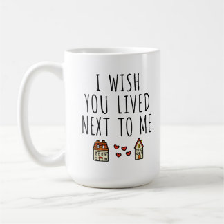 Ich wünschte, du lebtest neben mir kaffeetasse
