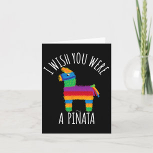 Ich wünschte, du wärest ein Niedlicher Pinata-Hit, Karte
