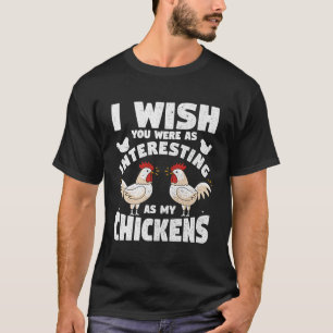 Ich wünschte, du wärest so interessant wie meine H T-Shirt