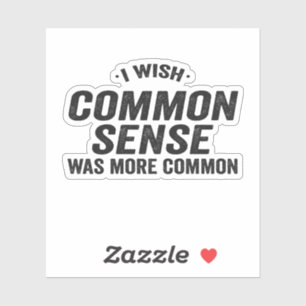 Ich wünschte, gesunder Menschenverstand wäre ein h Aufkleber