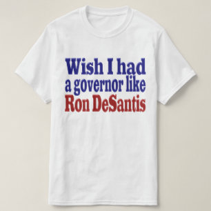 Ich wünschte, ich hätte Ron DeSantis roten blauen  T-Shirt