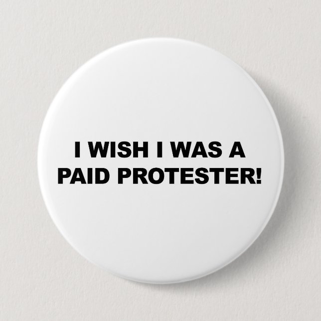 Ich wünschte, ich wäre ein bezahlter Protester Button (Vorderseite)