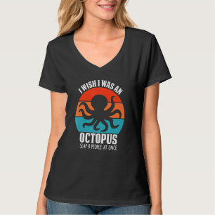 Ich Wünschte, Ich Wäre Ein Oktopus Schlage 8 Leute T-Shirt