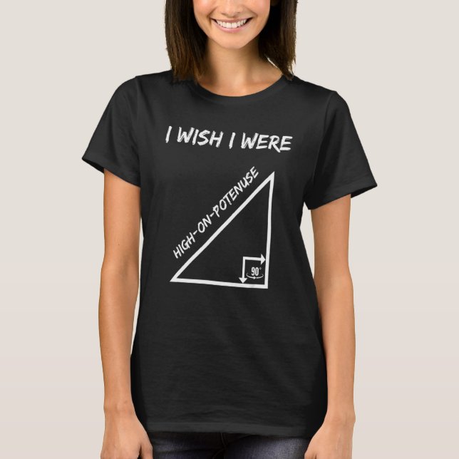 Ich wünschte, ich wäre hoch auf der Mathematik der T-Shirt (Vorderseite)