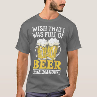 Ich wünschte, ich wäre voll von Bier, anstatt Emot T-Shirt