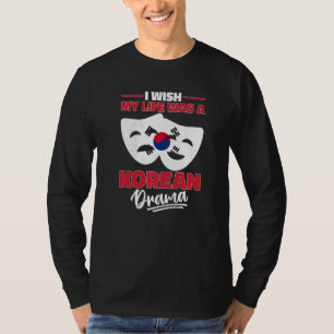 Ich wünschte, mein Leben wäre ein koreanisches Dra T-Shirt