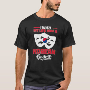 Ich wünschte, mein Leben wäre ein koreanisches Dra T-Shirt