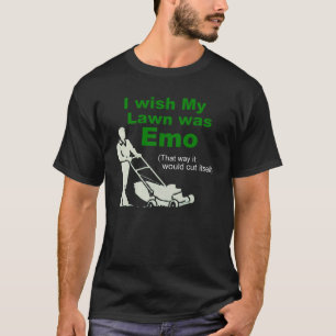 Ich wünschte, mein Rasen wäre Emo T-Shirt