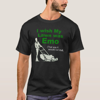 Ich wünschte, mein Rasen wäre Emo T-Shirt