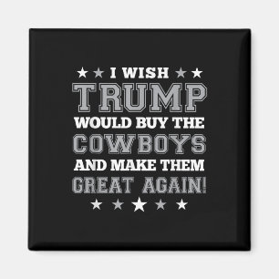 Ich wünschte, Trump würde die Cowboys kaufen und s Magnet