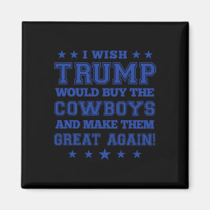 Ich wünschte, Trump würde die Cowboys kaufen und s Magnet