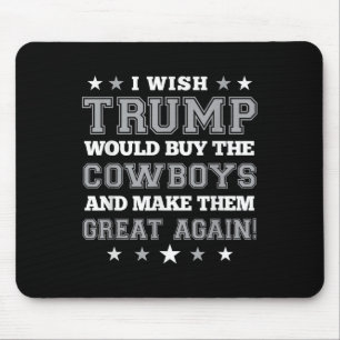 Ich wünschte, Trump würde die Cowboys kaufen und s Mousepad
