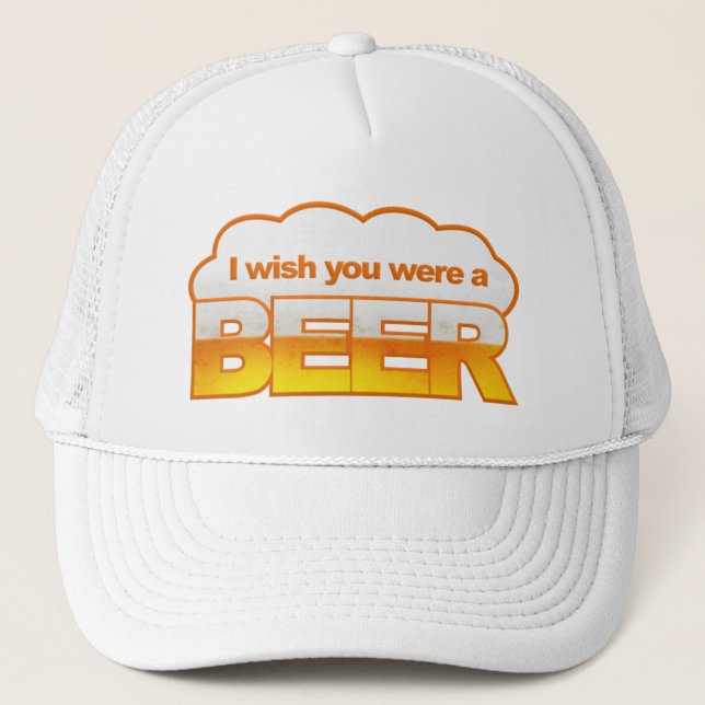 Ich wünschte, U wäre ein Bierhut - wählen Sie Stil Truckerkappe (Vorderseite)