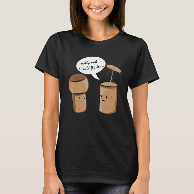 Ich wünschte wirklich, ich könnte Wein Kork Alkoho T-Shirt (Vorderseite)