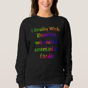 Ich wünschte wirklich, Mundwerk zu haben würde als Sweatshirt