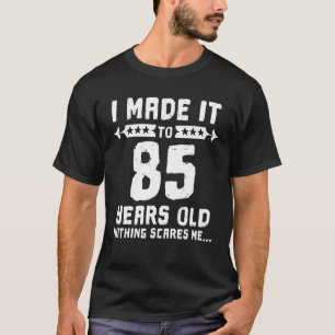 Ich wurde 85 Jahre alt Nichts schreckt mich 85. Ge T-Shirt