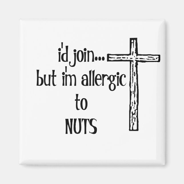 ICH WÜRDE..ABER ICH BIN ALLERGISCH ZU NUTS MAGNET (Vorne)
