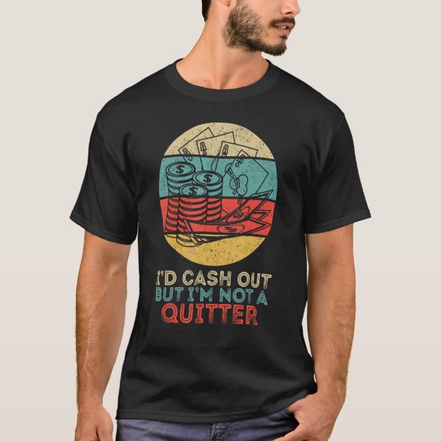 Ich würde auszahlen, aber ich bin kein Quitter Gam T-Shirt (Vorderseite)