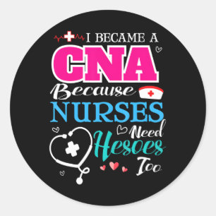 Ich wurde CNA, weil Krankenschwestern auch Helden  Runder Aufkleber