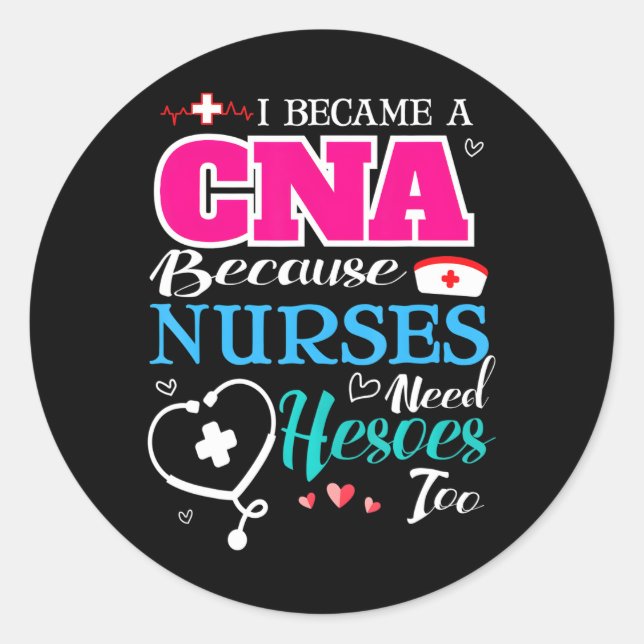 Ich wurde CNA, weil Krankenschwestern auch Helden  Runder Aufkleber (Vorderseite)