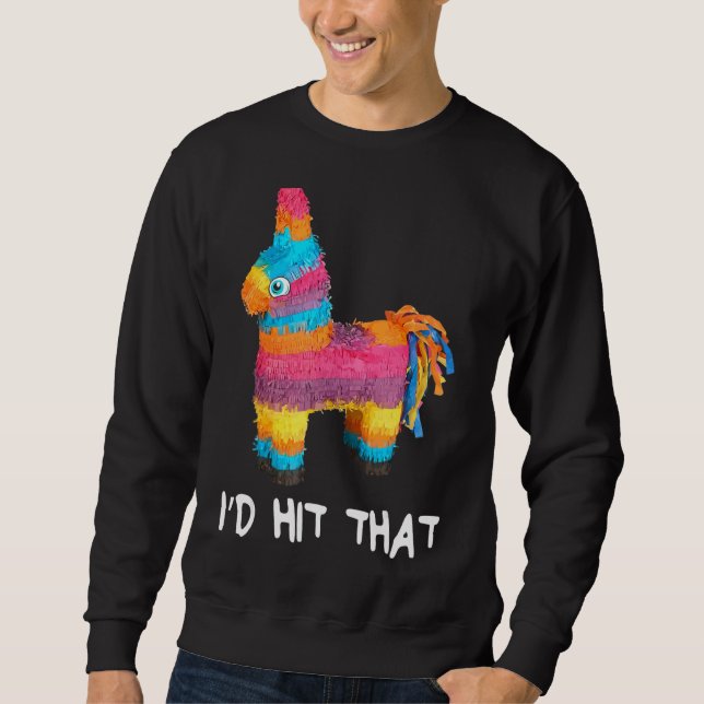 Ich würde das mexikanische Party Pinata Cinco de M Sweatshirt (Vorderseite)