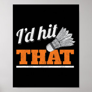 Ich würde das Shuttle Birdie Badminton treffen Poster