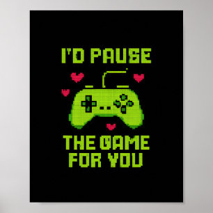 Ich würde das Spiel für dich anhalten 8-bit Gamer Poster