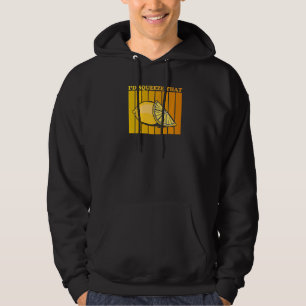 Ich würde das Zitat für eine Limonade zusammenpres Hoodie