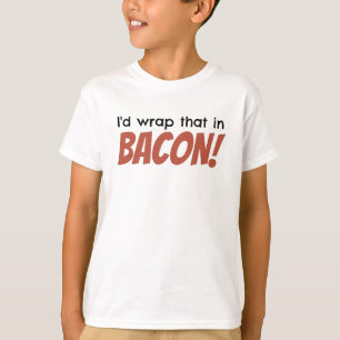 Ich würde den im SPECK einwickeln! Der T - Shirt
