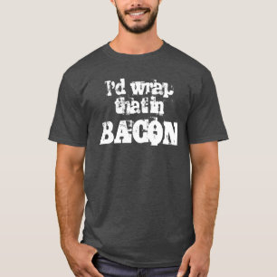 Ich würde den im Speck einwickeln T-Shirt