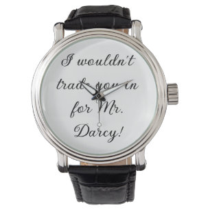 "Ich würde dich nicht gegen Mr. Darcy eintauschen! Armbanduhr