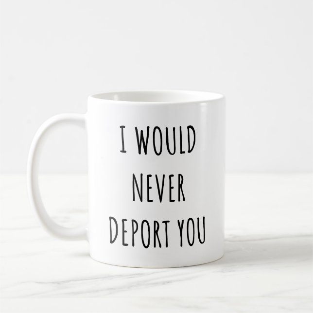 Ich würde dich niemals abschieben Lustiger Valenti Kaffeetasse (Links)