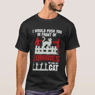 Ich würde dich vor einem Zombie herschieben, um me T-Shirt
