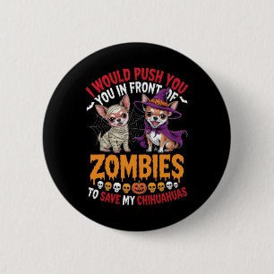 Ich würde dich vor Zombies Chihuahua Eigene dränge Button