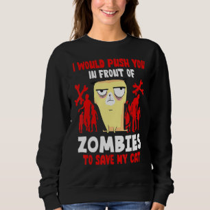 Ich würde dich vor Zombies drängen, um mein Auto R Sweatshirt