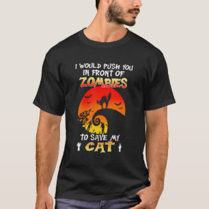 Ich würde dich vor Zombies drängen, um mein Auto R T-Shirt