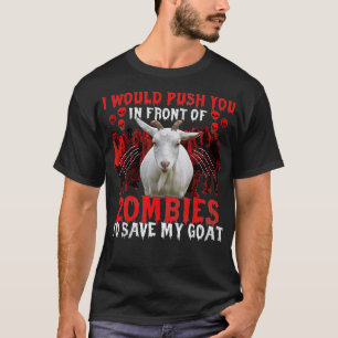 Ich würde dich vor Zombies drängen, um meinen We T-Shirt