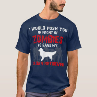 Ich würde dich vor Zombies drängen, um meinen Weg  T-Shirt