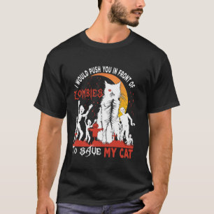 Ich würde dich vor Zombies schubsen Lustige Katze T-Shirt